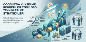 Üst Sıraların Anahtarı: Yeni Nesil Arama Motoru Optimizasyonu